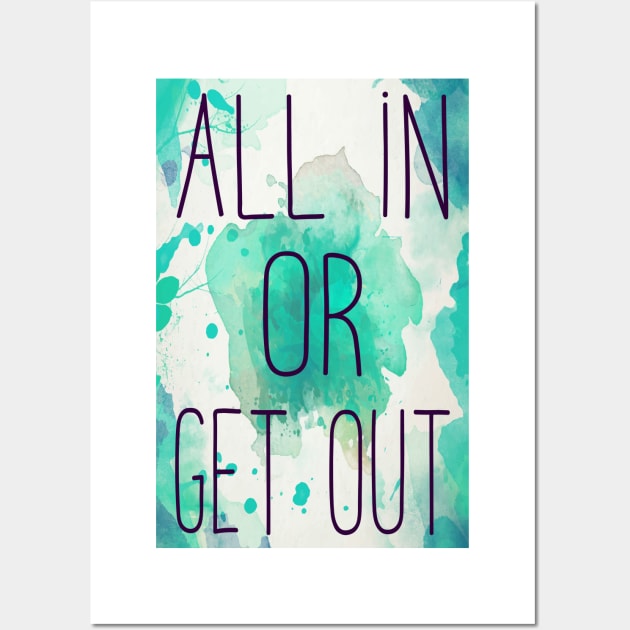 ALL IN OR GET OUT Wall Art by alexbookpages